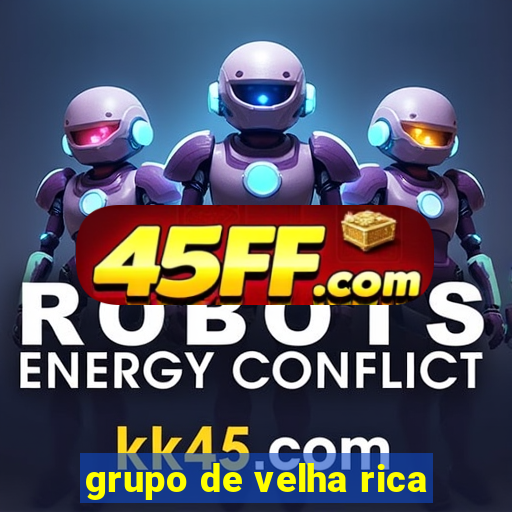 grupo de velha rica